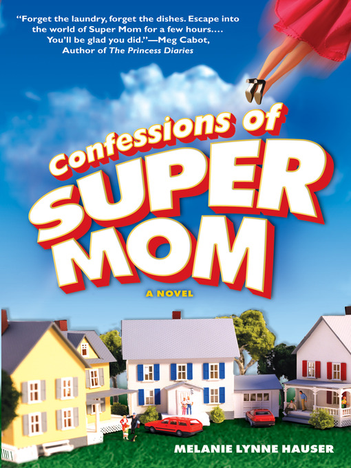 Title details for Confessions of Super Mom by Melanie Lynne Hauser - Wait list